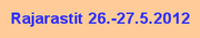 Rajarastit 2012 26-27.05
